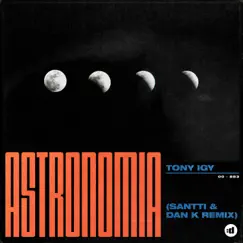 Astronomia (Santti, Dan K Remix) Song Lyrics