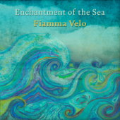 Enchantment of the Sea - Fiamma Velo