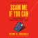 Frank Abagnale - Scam Me If You Can: Simple Strategies to Outsmart Today's Rip-off Artists (Unabridged)