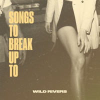 Wild Rivers - Songs to Break Up To - EP artwork