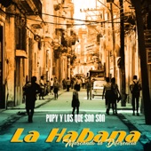 Pupy y los Que Son Son - La Habana, marcando la diferencia