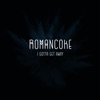 Romancoke - I Gotta Get Away