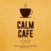 CALM CAFE -心ゆくまでリラックスできる極上カフェミュージック- artwork
