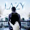 Lazy - Single album lyrics, reviews, download