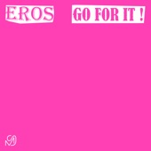 Eros - Go for It