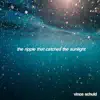 Stream & download The Ripple That Catches the Sunlight - Single