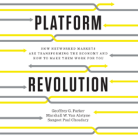 Geoffrey G. Parker, Marshall W. Van Alstyne & Sangeet Paul Choudary - Platform Revolution: How Networked Markets Are Transforming the Economy - and How to Make Them Work for You (Unabridged) artwork