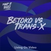 Living on Video (Betoko vs. Trans-X) - EP
