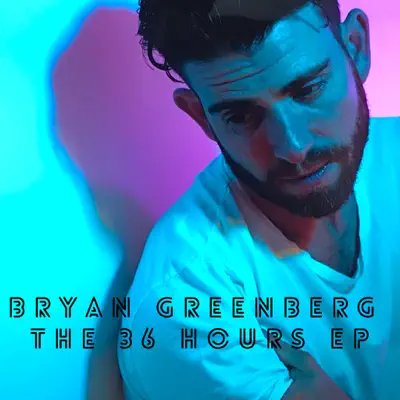 The 36 Hour - EP - Bryan Greenberg