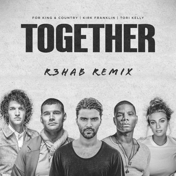 TOGETHER (R3HAB Remix) [feat. Tori Kelly]