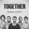 TOGETHER (R3HAB Remix) [feat. Tori Kelly] - for KING & COUNTRY, Kirk Franklin & R3HAB lyrics