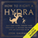 Josh Kaufman - How to Fight a Hydra (Unabridged)