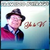 Francisco Buitrago - Ya Lo VI