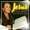 Jesus, o Resplendor da Glória de Deus - Single