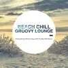 Beach Chill Groovy Lounge - Sunny Early Winter Day With Family Chill House album lyrics, reviews, download