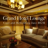 Grand Hotel Lounge ~ Cool and Refreshing Jazz BGM artwork