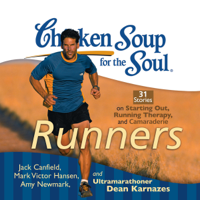 Mark Victor Hansen, Amy Newmark, Dean Karnazes, Christina Traister, Dan John Miller & Jack Canfield - Chicken Soup for the Soul: Runners - 31 Stories on Starting Out, Running Therapy and Camaraderie (Unabridged) artwork