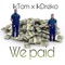 We Paid (feat. 1kDreko) - 1kTom lyrics