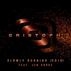 Slowly Burning 2019 (feat. Jem Cooke) - Single by Cristoph album reviews, ratings, credits