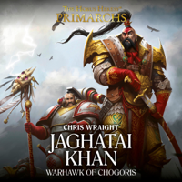 Chris Wraight - Jaghatai Khan: Warhawk of Chogoris: Primarchs: The Horus Heresy, Book 8 (Unabridged) artwork