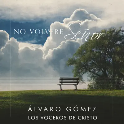 No Volveré Señor - Los Voceros de Cristo