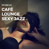 Café Lounge Sexy Jazz