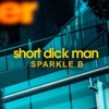Short Dick Man - Single