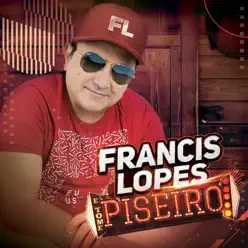 E Tome Piseiro - Francis Lopes E Tome Piseiro - Francis Lopes