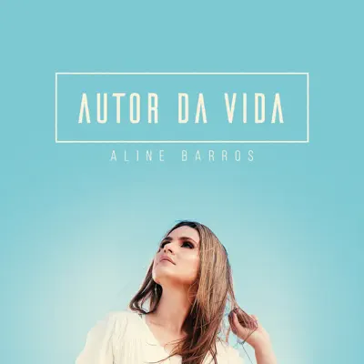 Autor da Vida - Single - Aline Barros