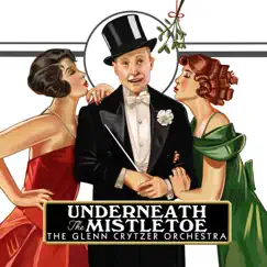 Underneath the Mistletoe by Glenn Crytzer album reviews, ratings, credits