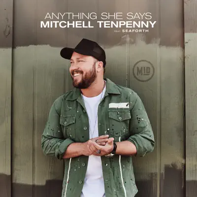 Anything She Says (feat. Seaforth) - Single - Mitchell Tenpenny Anything She Says (feat. Seaforth) - Single - Mitchell Tenpenny