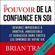 Brian Tracy - Le pouvoir de la confiance en soi: Devenez impossible à arrêter, irrésistible et audacieux dans toutes les sphères de votre vie