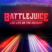 Battlejuice - Low Life on the Highway