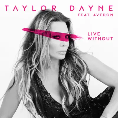 Live Without (feat. Avedon) - Single - Taylor Dayne