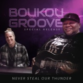 Boukou Groove - Never Steal Our Thunder