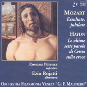 Haydn: Le sette ultime parole di Cristo sulla croce, Hob.XX:1 - Mozart: Exultate, jubilate, K.165/158a - Rossana Potenza, Orchestra Filarmonica Veneta G.F. Malipiero & Enzo Rojatti