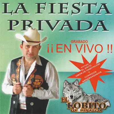 La Fiesta Privada - El Lobito de Sinaloa La Fiesta Privada - El Lobito de Sinaloa