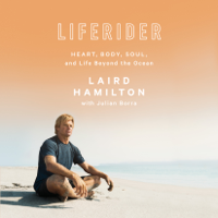Laird Hamilton & Julian Borra - Liferider: Heart, Body, Soul, and Life Beyond the Ocean (Unabridged) artwork