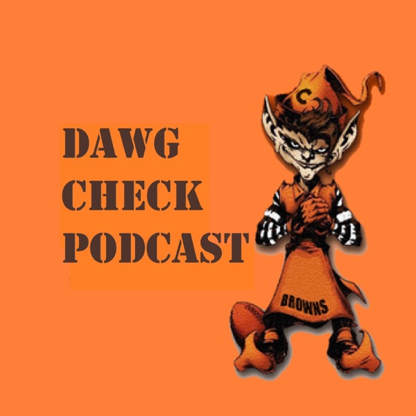 Dawg Check Podcast - Cleveland Browns