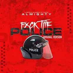 Fxck The Police - Single - Almighty Fxck The Police - Single - Almighty