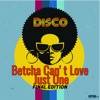 Final Edition - Betcha Can't Love Just One