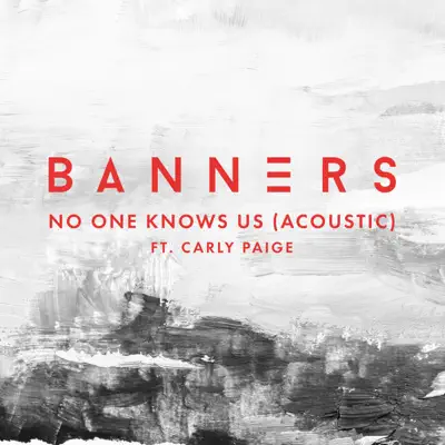 No One Knows Us (feat. Carly Paige) [Acoustic] - Single - Banners