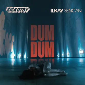 Dum Dum by SICKOTOY & Ilkay Sencan song reviws