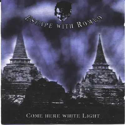 Come Here White Light - Escape With Romeo