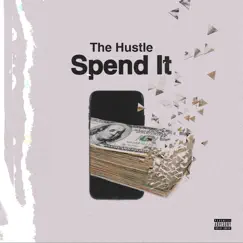Spend It - Single by The Hustle album reviews, ratings, credits