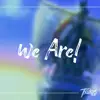 We Are! - Single album lyrics, reviews, download