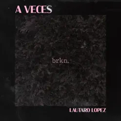 A Veces - Single - Lautaro López A Veces - Single - Lautaro López