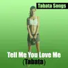 Tell Me You Love Me (Tabata) - Single album lyrics, reviews, download