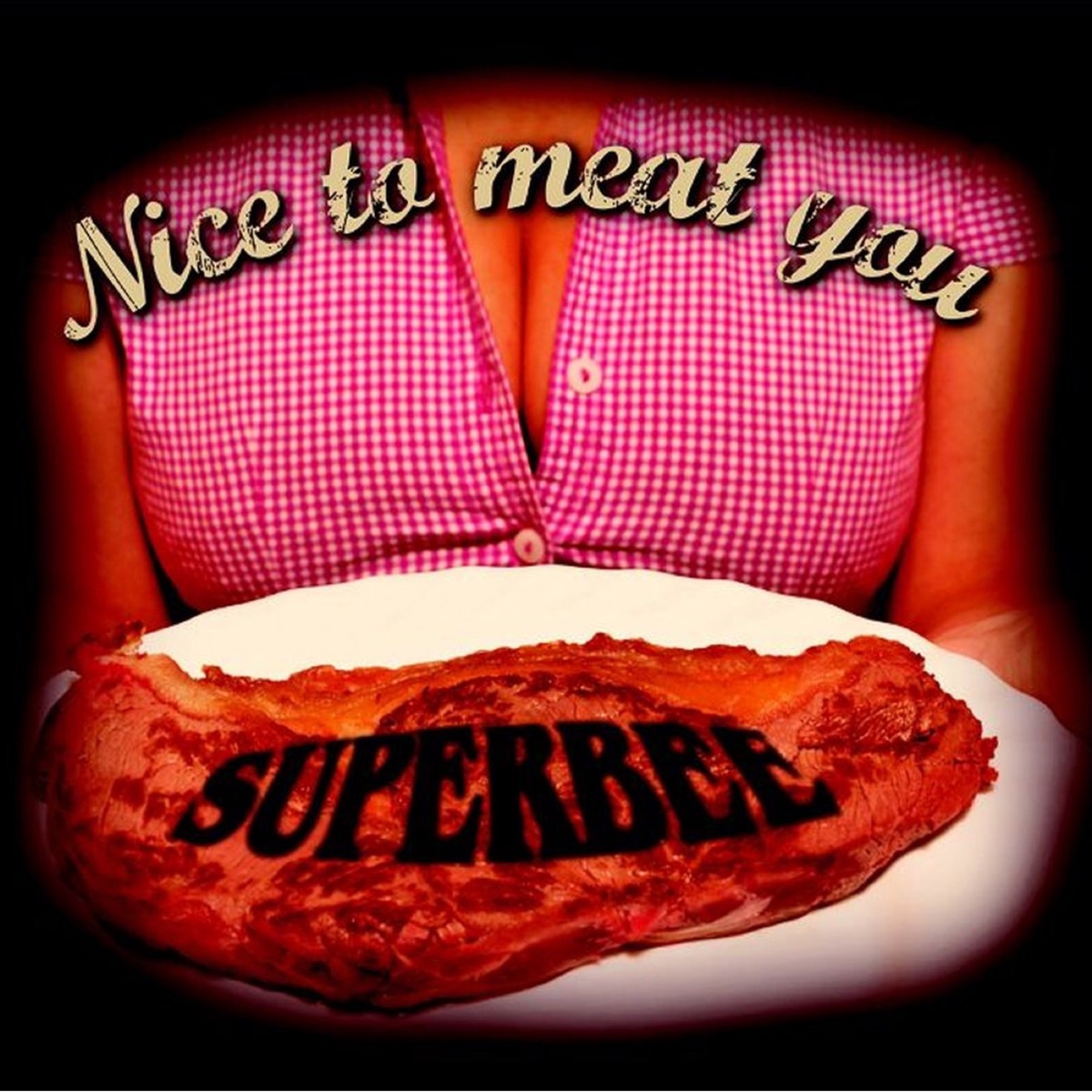 SUPERBEE – Nice to Meat You