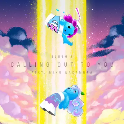 Calling Out to You (feat. Miku Nakamura) - Single - Slushii